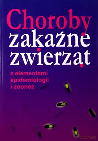 Choroby zakaźne zwierząt z elementami epidemiologi [KSIĄŻKA]