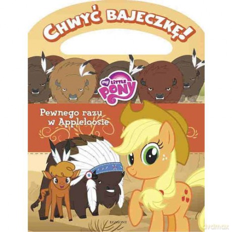 Chwyć bajeczkę! My Little Pony. Pewnego razu w Appleloosie [KSIĄŻKA]