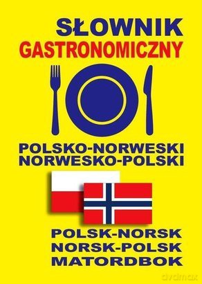 Słownik gastronomiczny polsko - norweski, norwesko - polski [KSIĄŻKA]