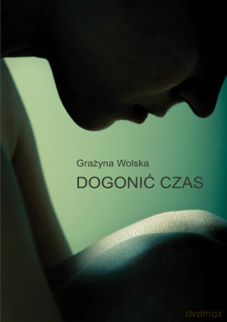 Dogonić czas [KSIĄŻKA]