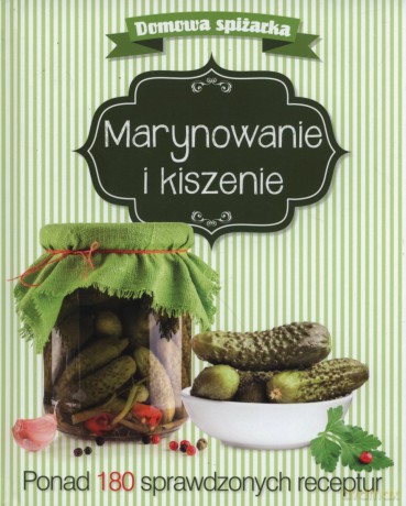 Domowa spiżarka. Marynowanie i kiszenie [KSIĄŻKA]