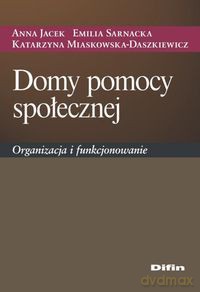 Domy pomocy społecznej. Organizacja i funkcjonowanie [KSIĄŻKA]