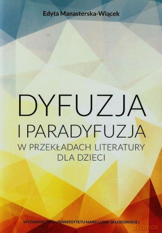 Dyfuzja i paradyfuzja w przekładach literatury [KSIĄŻKA]