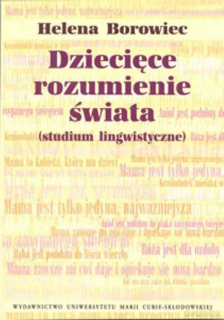 Dziecięce rozumienie świata (studium lingwistyczne) [KSIĄŻKA]