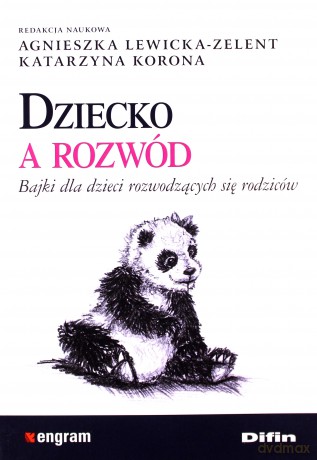 Dziecko a rozwód. Bajki dla dzieci rozwodzących się rodziców [KSIĄŻKA]