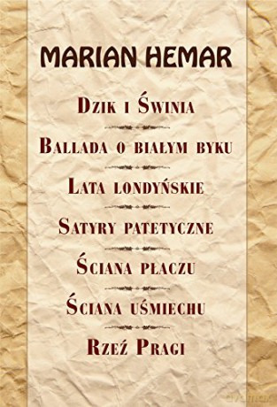 Dzik i świnia Ballada o białym byku Lata londyńskie Satyry patetyczne Ściana płaczu Ściana uśmiechu Rzeź Pragi [KSIĄŻKA]