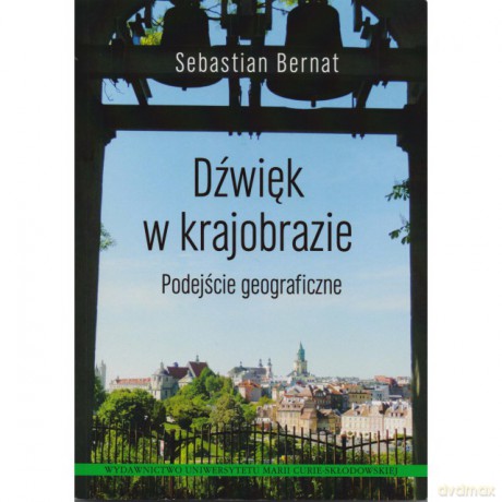 Dźwięk w krajobrazie. Podejście geograficzne [KSIĄŻKA]