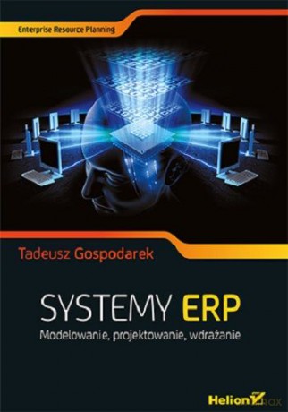 Systemy ERP. Modelowanie, projektowanie, wdrażanie [KSIĄŻKA]
