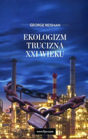 Ekologizm, trucizna XXI wieku [KSIĄŻKA]