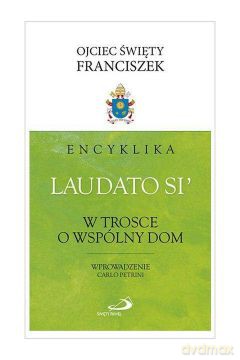 Encyklika Laudato si. W trosce o wspólny dom [KSIĄŻKA]