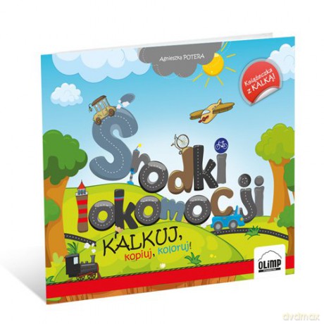 Środki lokomocji - Kalkuj, kopiuj, koloruj [KSIĄŻKA]
