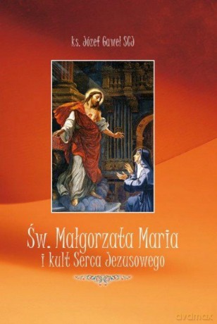 Św. Małgorzata Maria i Kult Serca Jezusowego [KSIĄŻKA]