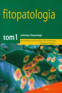Fitopatologia (Tom 1) Podstawy fitopatologii [KSIĄŻKA]