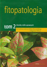 Fitopatologia (Tom 2) Choroby roślin uprawnych [KSIĄŻKA]