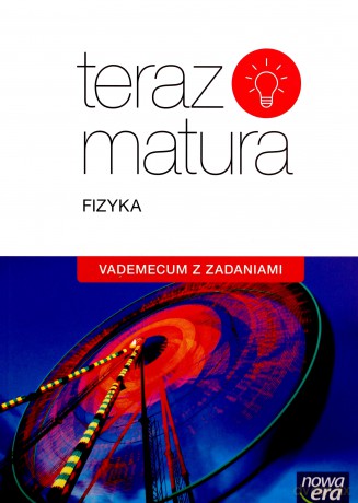 Teraz matura. Fizyka. Vademecum z zadaniami zakres rozszerzony [KSIĄŻKA]