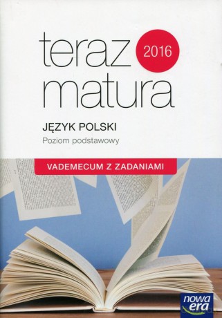 Teraz matura. J. polski. Vademecum z zadaniami zakres podstawowy [KSIĄŻKA]