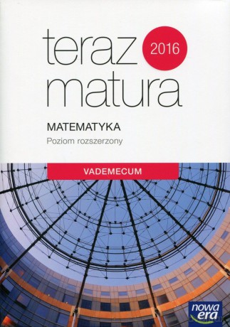 Teraz matura. Matematyka. Vademecum zakres rozszerzony [KSIĄŻKA]
