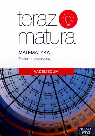 Teraz matura. Matematyka. Vademecum zakres rozszerzony [KSIĄŻKA]
