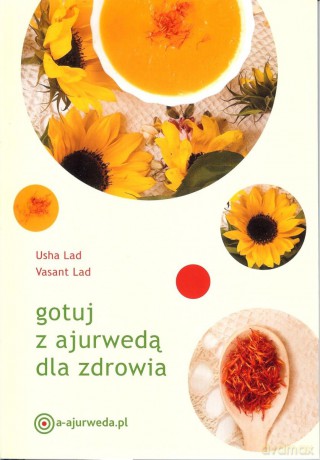 Gotuj z ajurwedą dla zdrowia [KSIĄŻKA]