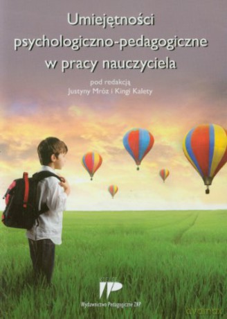 Umiejętności psychologiczno-pedagogiczne w pracy nauczyciela [KSIĄŻKA]