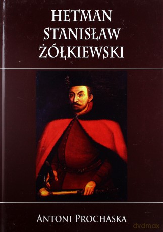 Hetman Stanisław Żółkiewski [KSIĄŻKA]