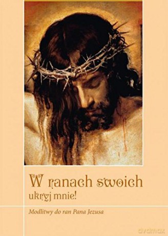 W ranach swoich ukryj mnie! [KSIĄŻKA]