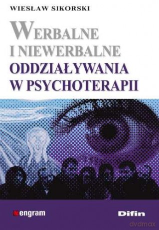 Werbalne i niewerbalne oddziaływania w psychoterapii [KSIĄŻKA]