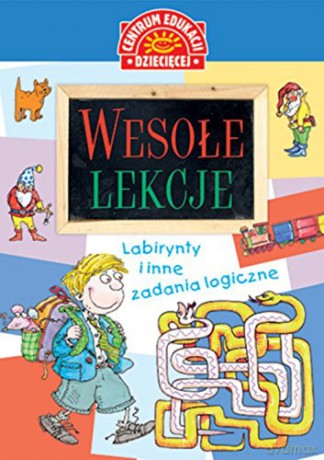Wesołe lekcje. Labirynty i inne zadania logiczne [KSIĄŻKA]