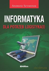 Informatyka dla potrzeb logistyka [KSIĄŻKA]