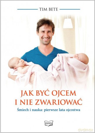 Jak być ojcem i nie zwariować [KSIĄŻKA]