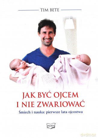 Jak być ojcem i nie zwariować [KSIĄŻKA]