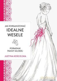 Jak zorganizować idealne wesele [KSIĄŻKA]