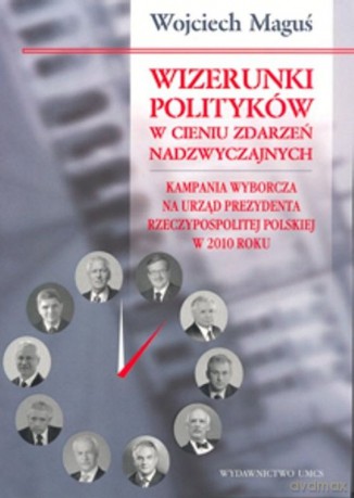 Wizerunki polityków w cieniu zdarzeń nadzwyczaj. [KSIĄŻKA]