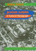 Jewish Lublin A Cultural Monograph [KSIĄŻKA]
