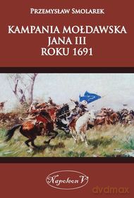 Kampania mołdawska Jana III roku 1691 [KSIĄŻKA]