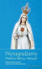 Wynagradzamy Twemu sercu, Maryjo! [KSIĄŻKA]