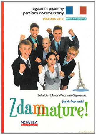 Zdam maturę 2015 język francuski rozszerzony pisemny [KSIĄŻKA]+[CD]