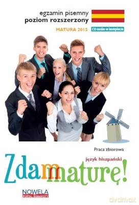 Zdam maturę 2015 język hiszpański rozszerzony pisemny [KSIĄŻKA]