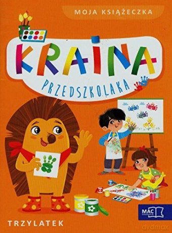 Kraina przedszkolaka. Trzylatek. Moja książeczka [KSIĄŻKA]