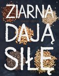 Ziarna dają siłę [KSIĄŻKA]