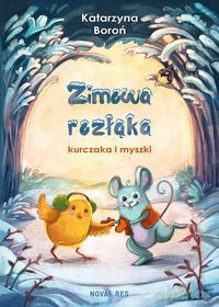 Zimowa rozłąka kurczaka i myszki [KSIĄŻKA]