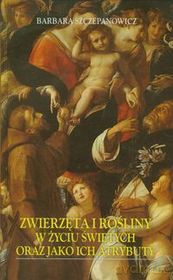 Zwierzęta i rośliny w życiu świętych [KSIĄŻKA]