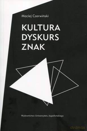 Kultura, dyskurs, znak [KSIĄŻKA]