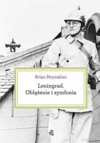 Leningrad. Oblężenie i symfonia [KSIĄŻKA]