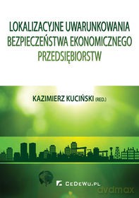 Lokalizacyjne uwarunkowania bezpieczeństwa ekonomicznego [KSIĄŻKA]