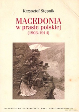Macedonia w prasie polskiej (1903 - 1914) [KSIĄŻKA]