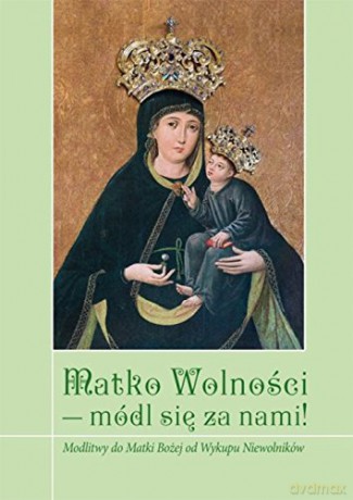 Matko Wolności - módl się za nami! [KSIĄŻKA]