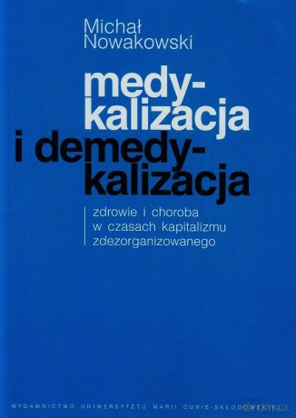 Medykalizacja i demedykalizacja. Zdrowie i choroba [KSIĄŻKA]