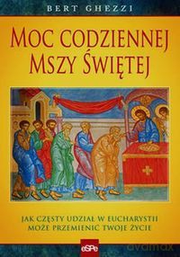 Moc codziennej Mszy Świętej. [KSIĄŻKA]