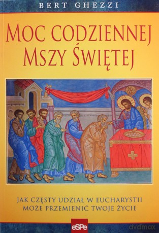Moc codziennej Mszy Świętej. [KSIĄŻKA]